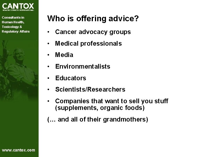 Consultants in Human Health, Toxicology & Regulatory Affairs Who is offering advice? • Cancer Consultants in Human Health, Toxicology & Regulatory Affairs Who is offering advice? • Cancer