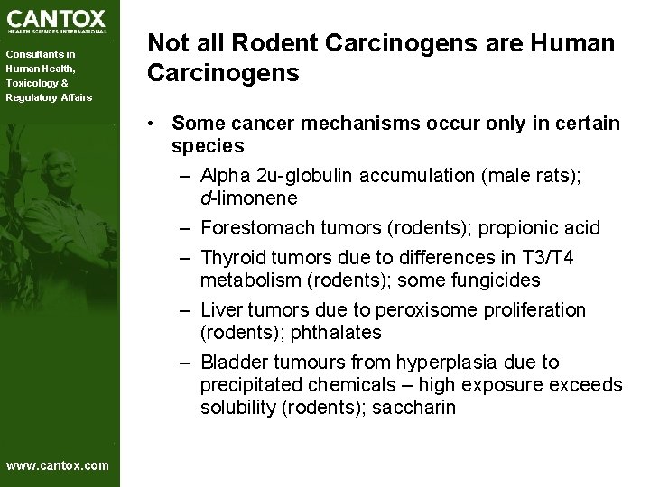 Consultants in Human Health, Toxicology & Regulatory Affairs Not all Rodent Carcinogens are Human Consultants in Human Health, Toxicology & Regulatory Affairs Not all Rodent Carcinogens are Human