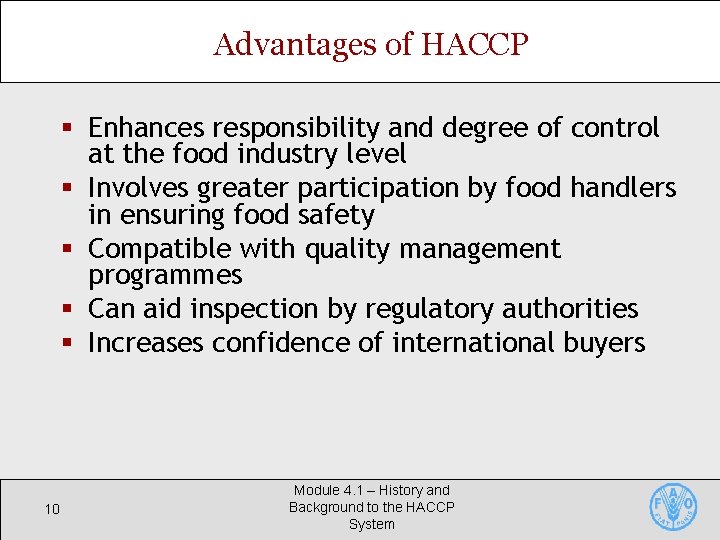 Advantages of HACCP § Enhances responsibility and degree of control at the food industry