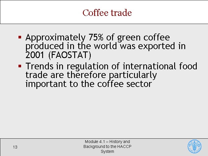 Coffee trade § Approximately 75% of green coffee produced in the world was exported