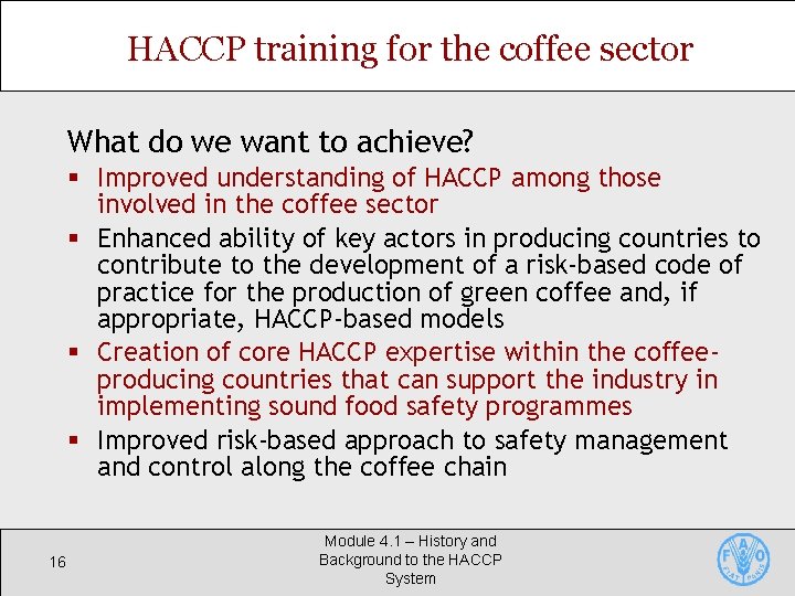 HACCP training for the coffee sector What do we want to achieve? § Improved