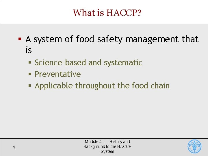 What is HACCP? § A system of food safety management that is § Science-based