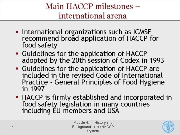 Main HACCP milestones – international arena § International organizations such as ICMSF recommend broad