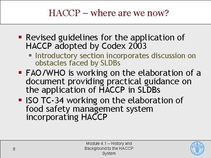 HACCP – where are we now? § Revised guidelines for the application of HACCP