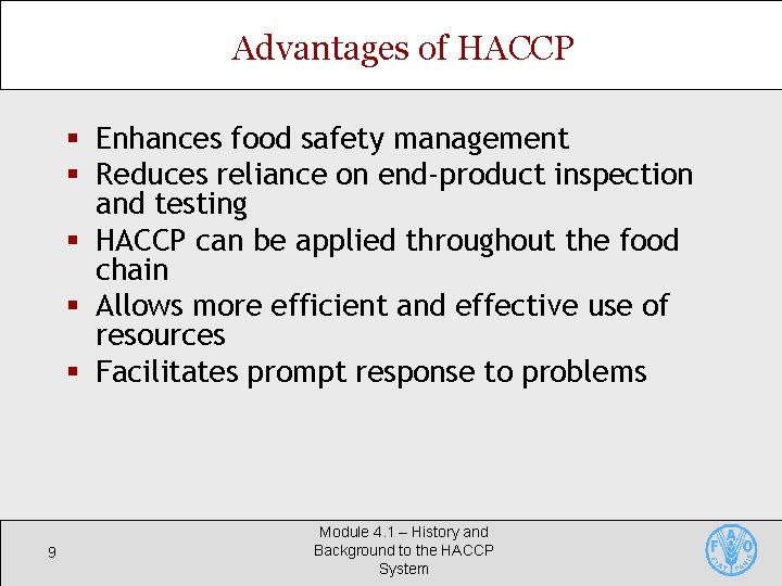 Advantages of HACCP § Enhances food safety management § Reduces reliance on end-product inspection