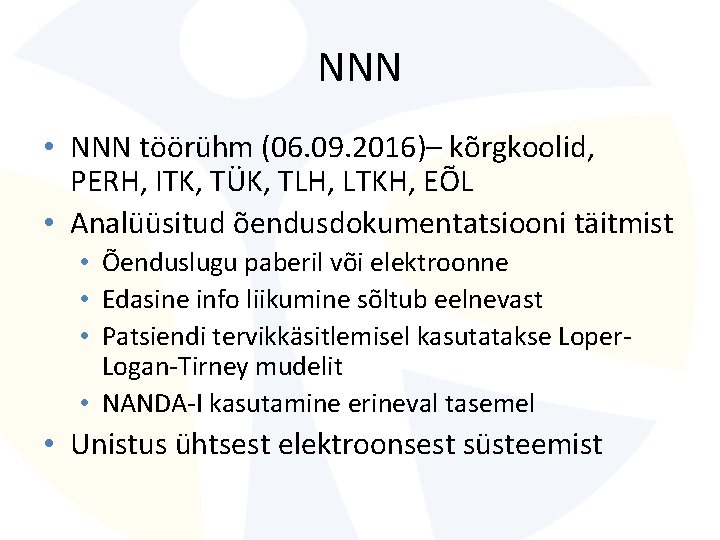 NNN • NNN töörühm (06. 09. 2016)– kõrgkoolid, PERH, ITK, TÜK, TLH, LTKH, EÕL NNN • NNN töörühm (06. 09. 2016)– kõrgkoolid, PERH, ITK, TÜK, TLH, LTKH, EÕL
