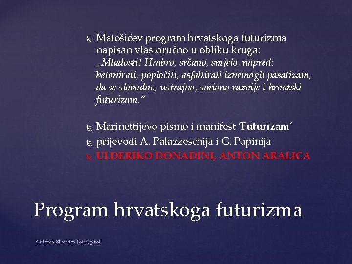  Matošićev program hrvatskoga futurizma napisan vlastoručno u obliku kruga: „Mladosti! Hrabro, srčano, smjelo,