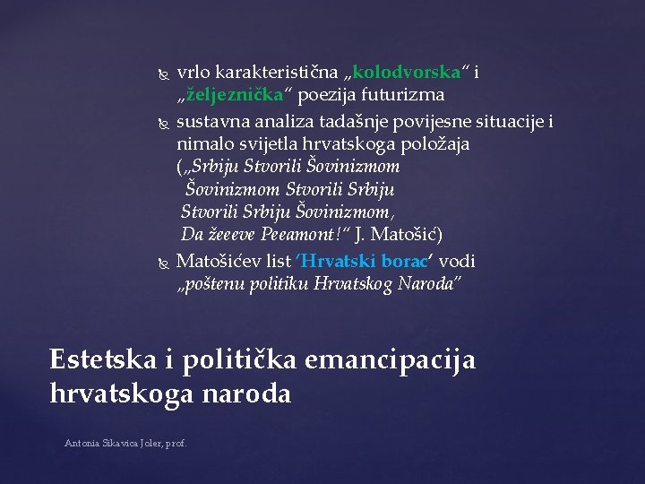  vrlo karakteristična „kolodvorska“ i „željeznička“ poezija futurizma sustavna analiza tadašnje povijesne situacije i