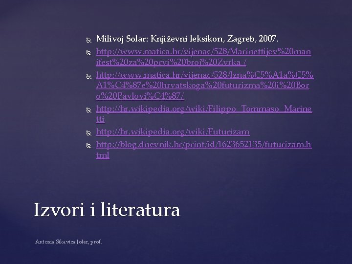  Milivoj Solar: Književni leksikon, Zagreb, 2007. http: //www. matica. hr/vijenac/528/Marinettijev%20 man ifest%20 za%20