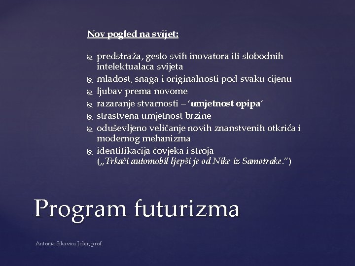 Nov pogled na svijet: predstraža, geslo svih inovatora ili slobodnih intelektualaca svijeta mladost, snaga