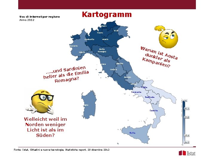Kartogramm Uso di internet per regione Anno 2012 Bolzano Trento Valle d’Aosta Lombardia Friuli