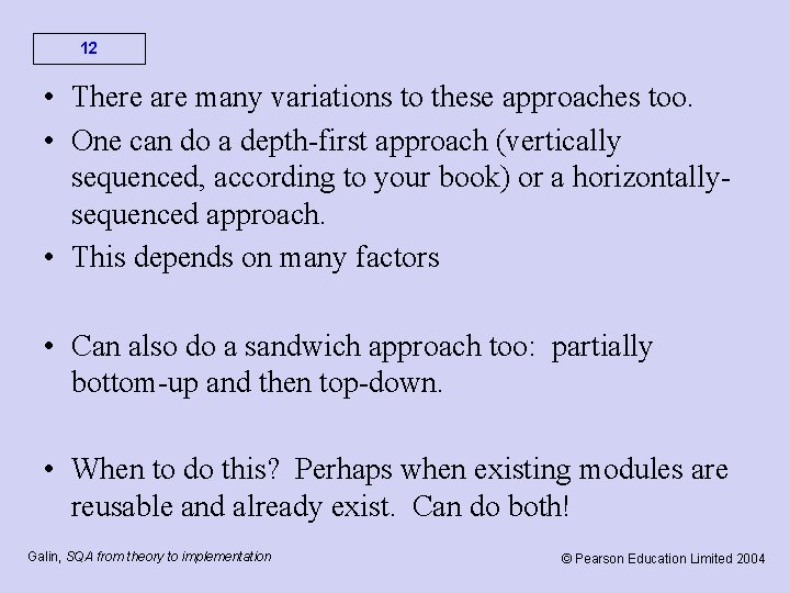 12 • There are many variations to these approaches too. • One can do