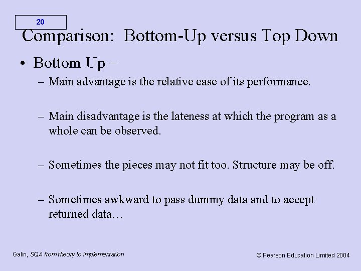 20 Comparison: Bottom-Up versus Top Down • Bottom Up – – Main advantage is