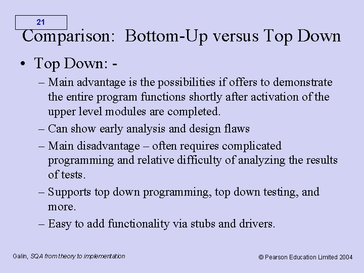 21 Comparison: Bottom-Up versus Top Down • Top Down: - – Main advantage is