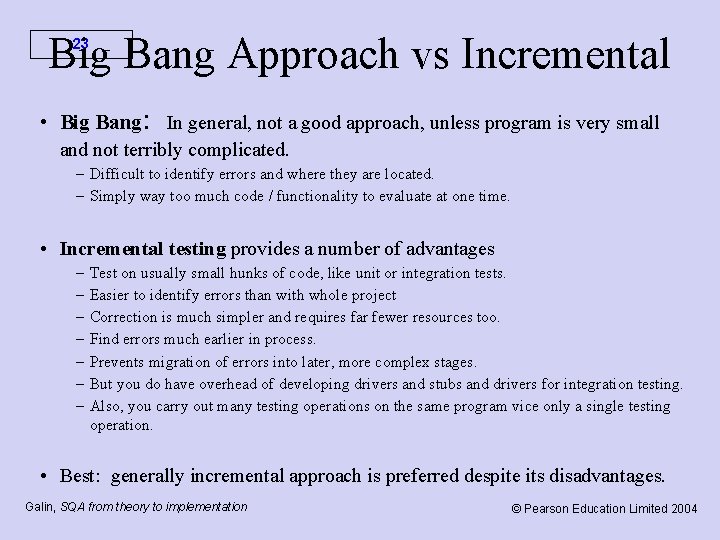 Big Bang Approach vs Incremental 23 • Big Bang: In general, not a good