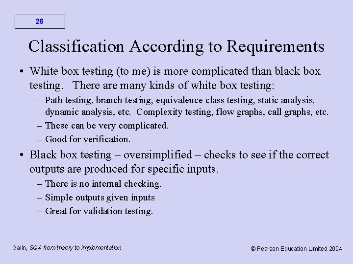 26 Classification According to Requirements • White box testing (to me) is more complicated