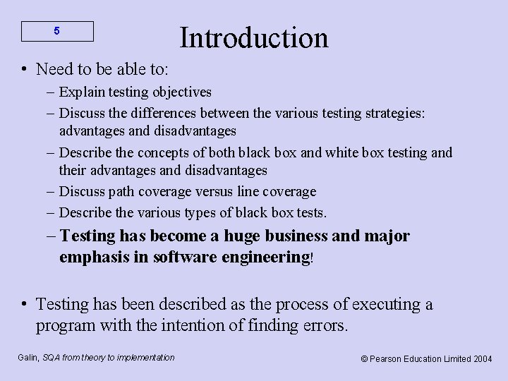 5 Introduction • Need to be able to: – Explain testing objectives – Discuss