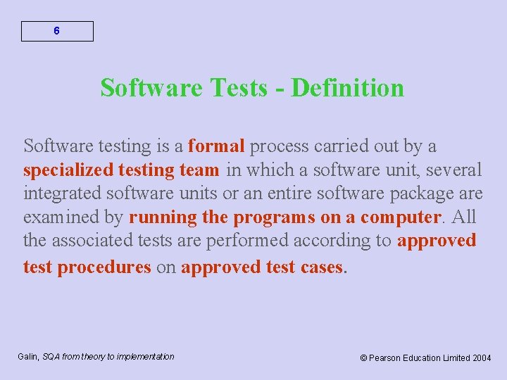 6 Software Tests - Definition Software testing is a formal process carried out by