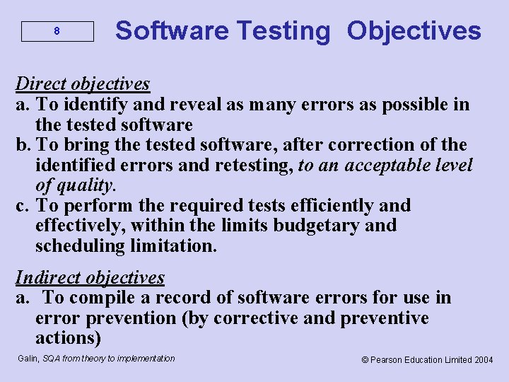 8 Software Testing Objectives Direct objectives a. To identify and reveal as many errors