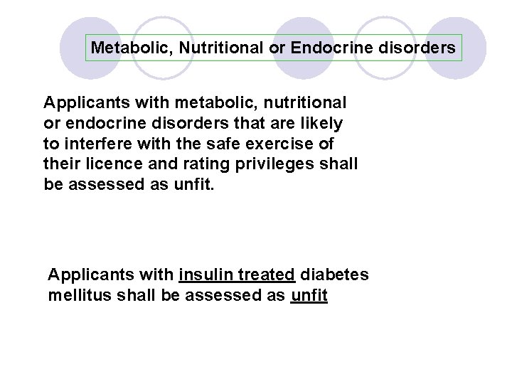 Metabolic, Nutritional or Endocrine disorders Applicants with metabolic, nutritional or endocrine disorders that are