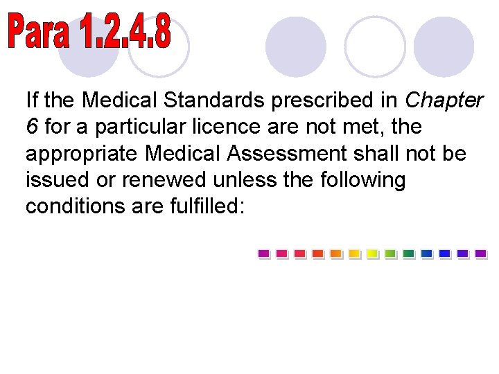 If the Medical Standards prescribed in Chapter 6 for a particular licence are not