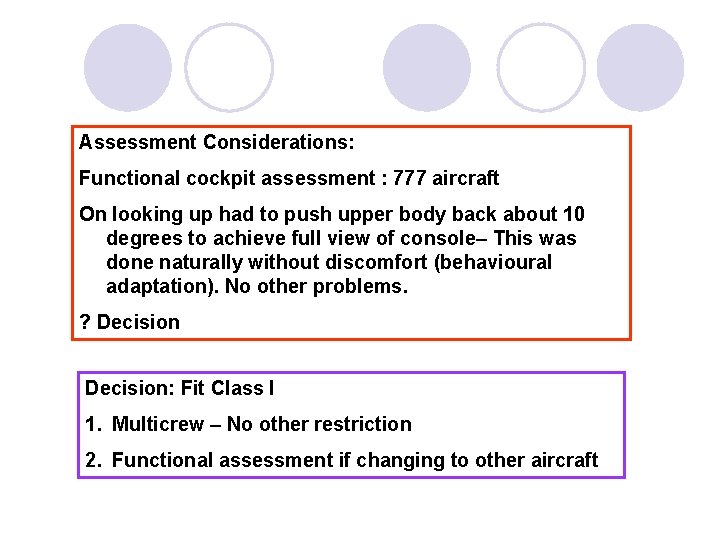 Assessment Considerations: Functional cockpit assessment : 777 aircraft On looking up had to push