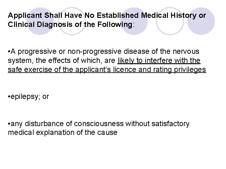 Applicant Shall Have No Established Medical History or Clinical Diagnosis of the Following: •