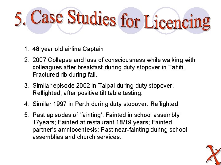 1. 48 year old airline Captain 2. 2007 Collapse and loss of consciousness while