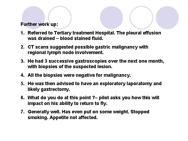 Further work up: 1. Referred to Tertiary treatment Hospital. The pleural effusion was drained