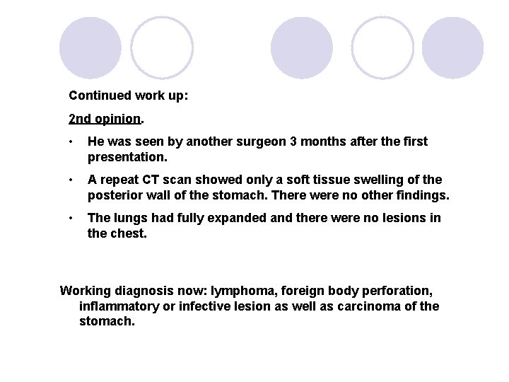 Continued work up: 2 nd opinion. • He was seen by another surgeon 3