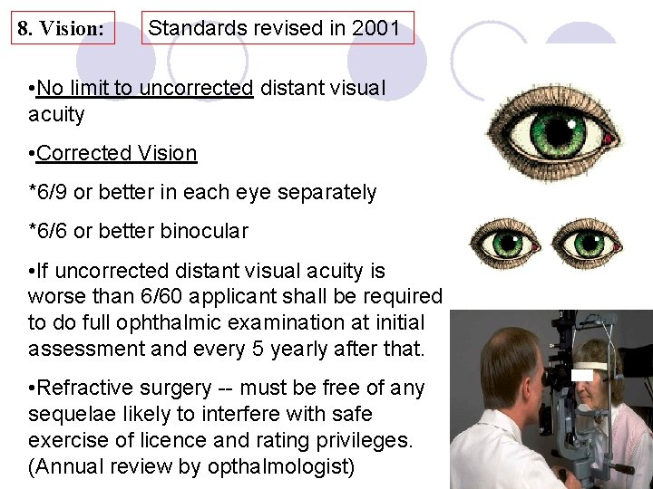 8. Vision: Standards revised in 2001 • No limit to uncorrected distant visual acuity