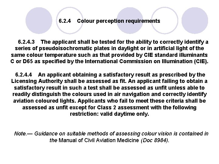 6. 2. 4 Colour perception requirements 6. 2. 4. 3 The applicant shall be