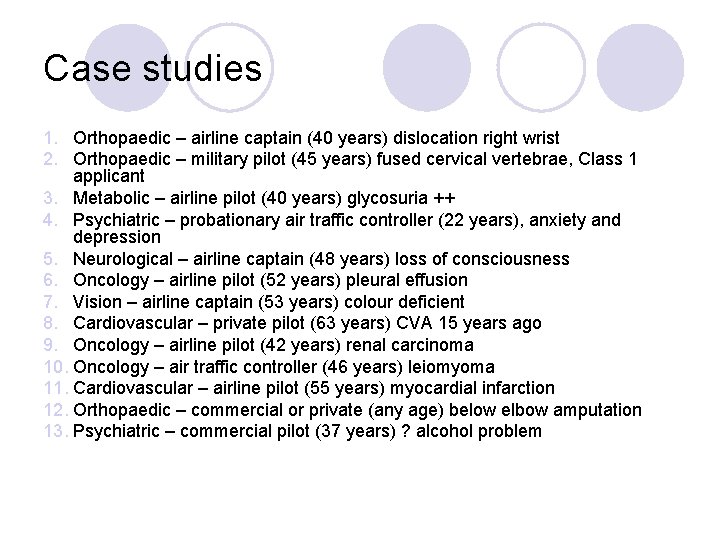 Case studies 1. Orthopaedic – airline captain (40 years) dislocation right wrist 2. Orthopaedic