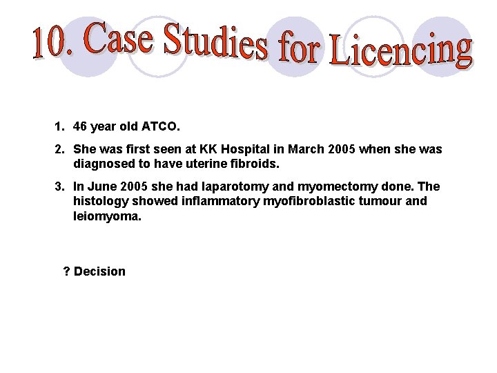 1. 46 year old ATCO. 2. She was first seen at KK Hospital in