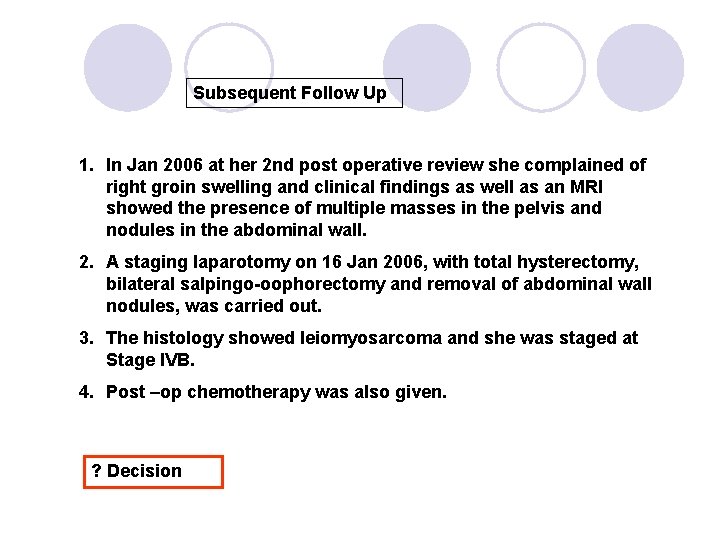 Subsequent Follow Up 1. In Jan 2006 at her 2 nd post operative review