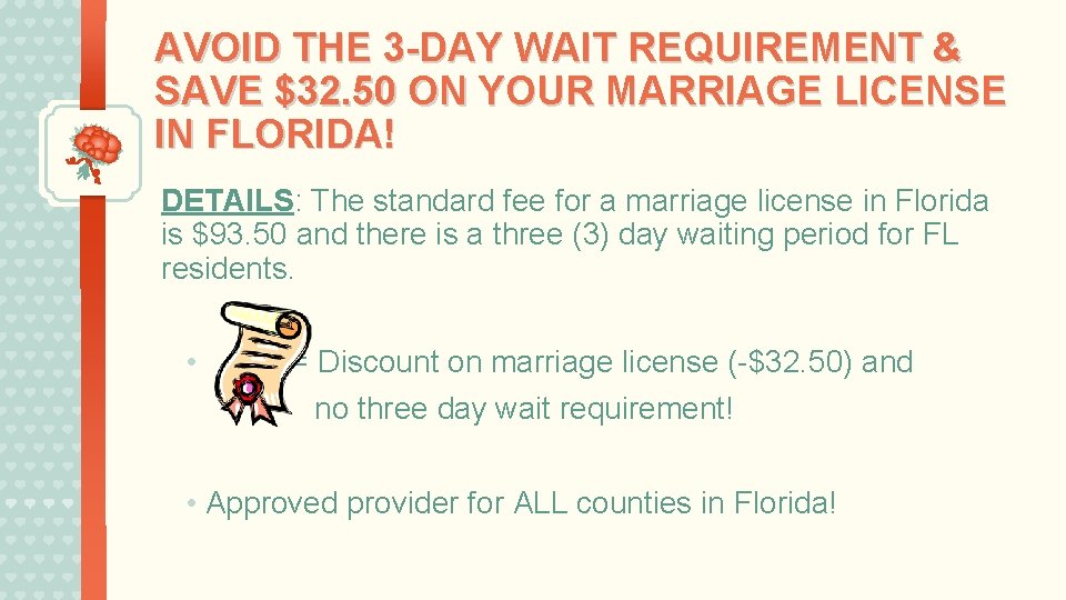 AVOID THE 3 -DAY WAIT REQUIREMENT & SAVE $32. 50 ON YOUR MARRIAGE LICENSE