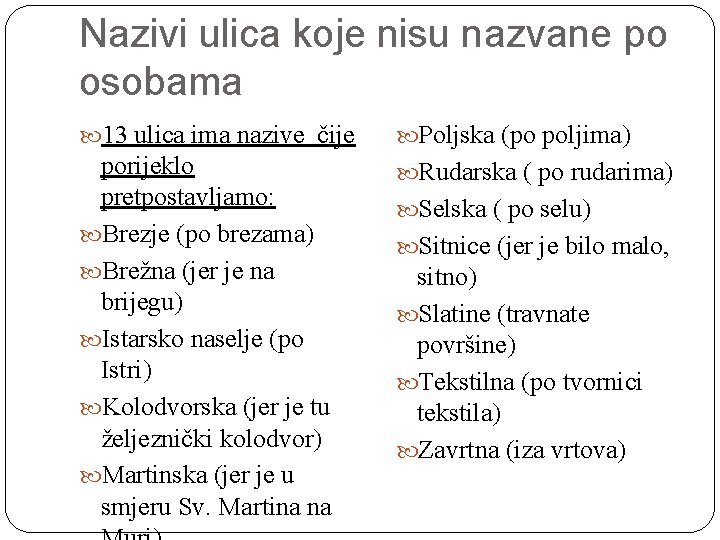 Nazivi ulica koje nisu nazvane po osobama 13 ulica ima nazive čije Poljska (po