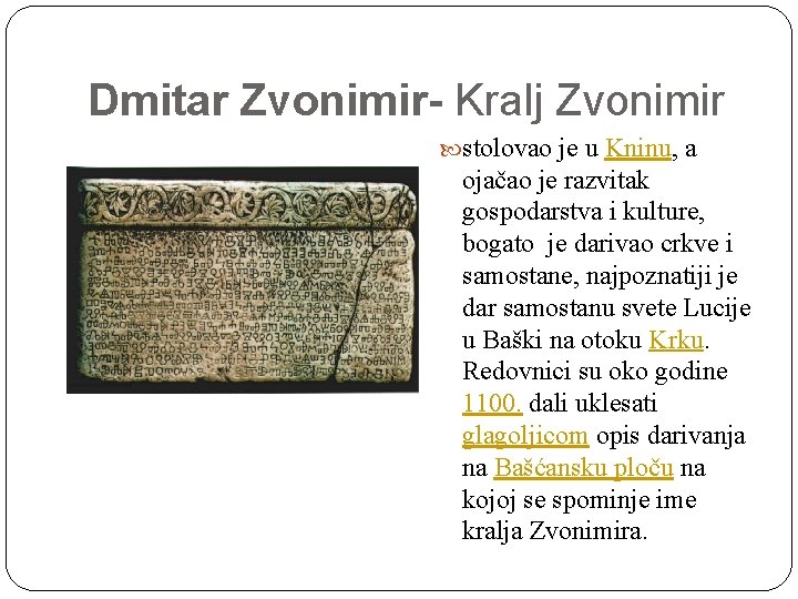 Dmitar Zvonimir- Kralj Zvonimir stolovao je u Kninu, a ojačao je razvitak gospodarstva i