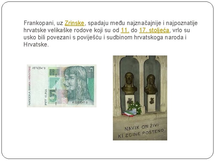 Frankopani, uz Zrinske, spadaju među najznačajnije i najpoznatije hrvatske velikaške rodove koji su od