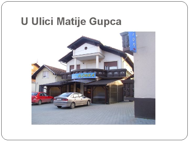 U Ulici Matije Gupca 