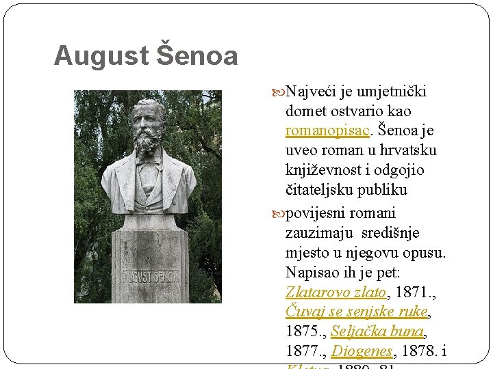 August Šenoa Najveći je umjetnički domet ostvario kao romanopisac. Šenoa je uveo roman u