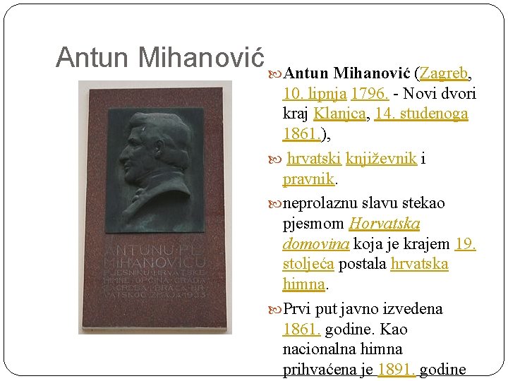 Antun Mihanović (Zagreb, 10. lipnja 1796. - Novi dvori kraj Klanjca, 14. studenoga 1861.