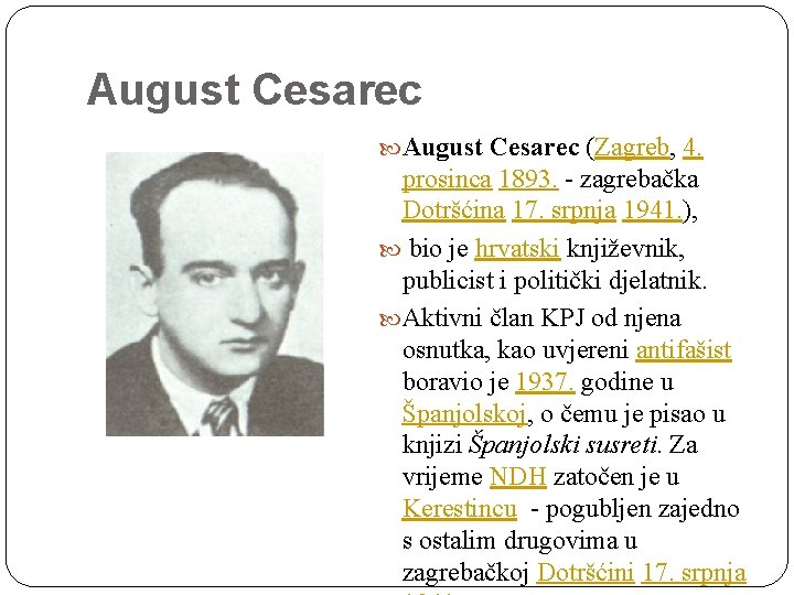August Cesarec (Zagreb, 4. prosinca 1893. - zagrebačka Dotršćina 17. srpnja 1941. ), bio