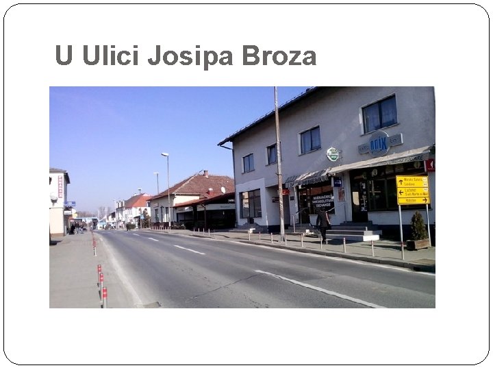 U Ulici Josipa Broza 