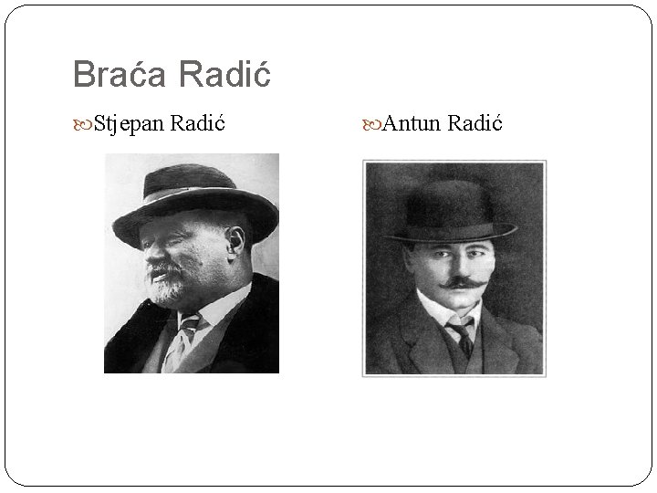 Braća Radić Stjepan Radić Antun Radić 