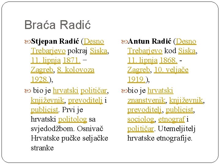 Braća Radić Stjepan Radić (Desno Antun Radić (Desno Trebarjevo pokraj Siska, 11. lipnja 1871.
