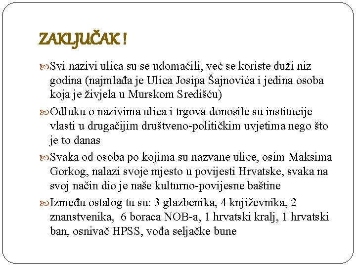 ZAKLJUČAK ! Svi nazivi ulica su se udomaćili, već se koriste duži niz godina