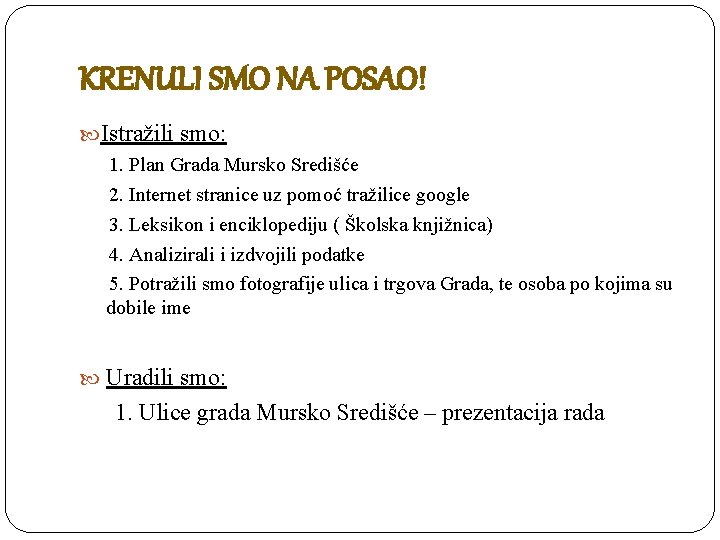 KRENULI SMO NA POSAO! Istražili smo: 1. Plan Grada Mursko Središće 2. Internet stranice