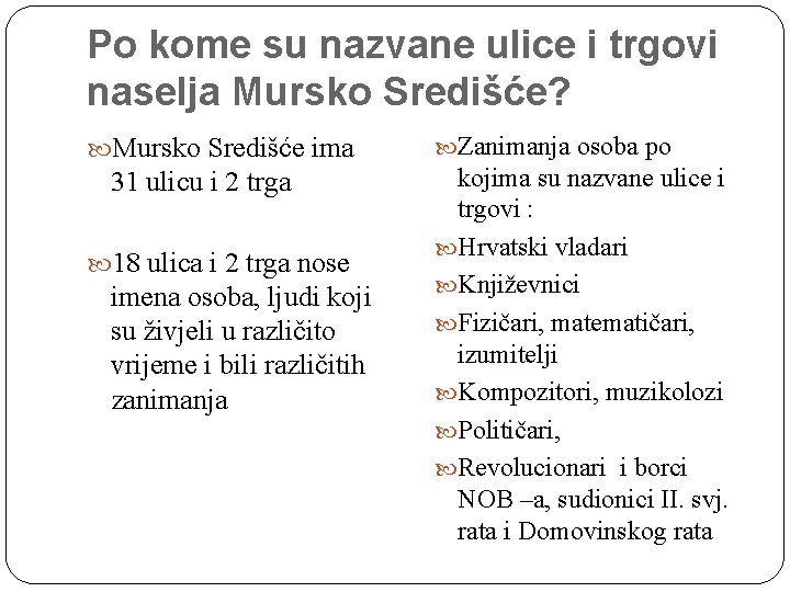 Po kome su nazvane ulice i trgovi naselja Mursko Središće? Mursko Središće ima 31