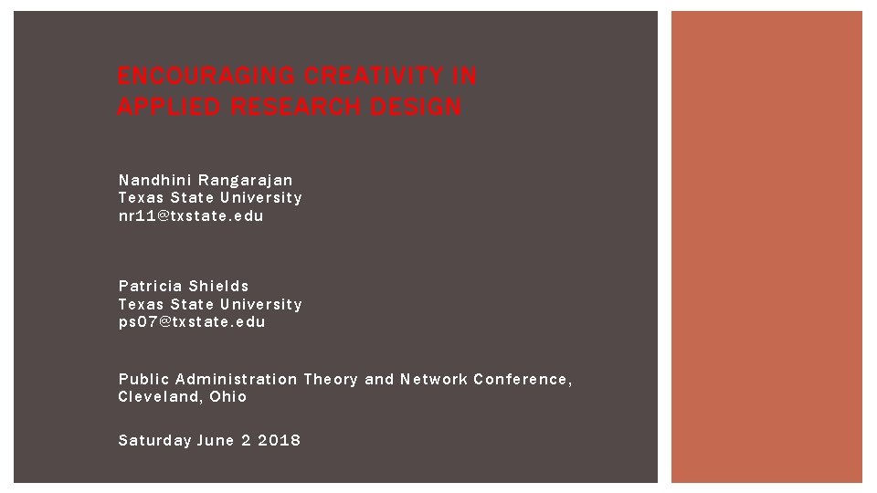 ENCOURAGING CREATIVITY IN APPLIED RESEARCH DESIGN Nandhini Rangarajan Texas State University nr 11@txstate. edu ENCOURAGING CREATIVITY IN APPLIED RESEARCH DESIGN Nandhini Rangarajan Texas State University nr 11@txstate. edu